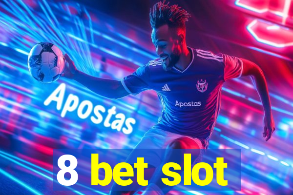 8 bet slot