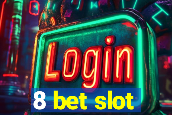 8 bet slot