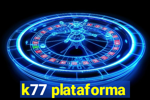 k77 plataforma