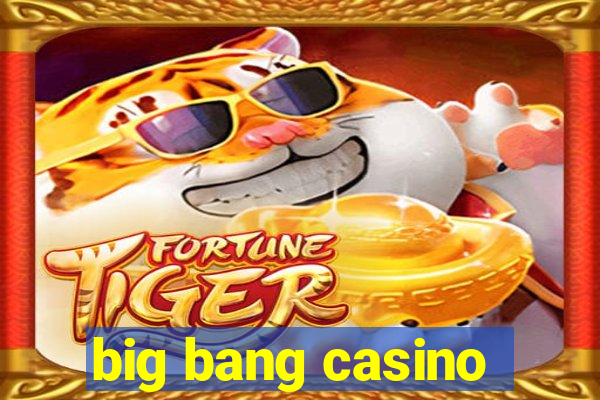 big bang casino