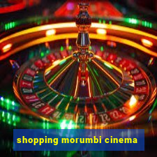 shopping morumbi cinema