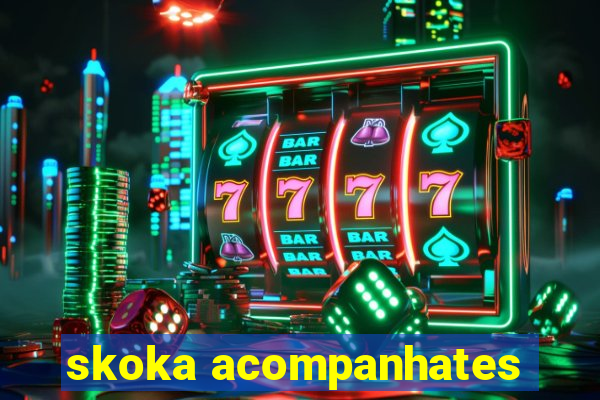 skoka acompanhates