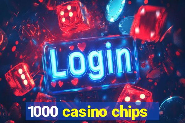 1000 casino chips