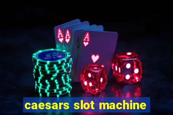 caesars slot machine