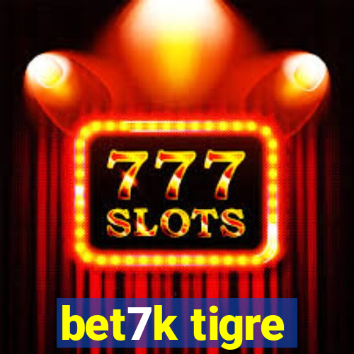 bet7k tigre