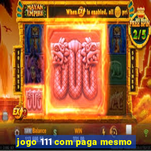 jogo 111 com paga mesmo