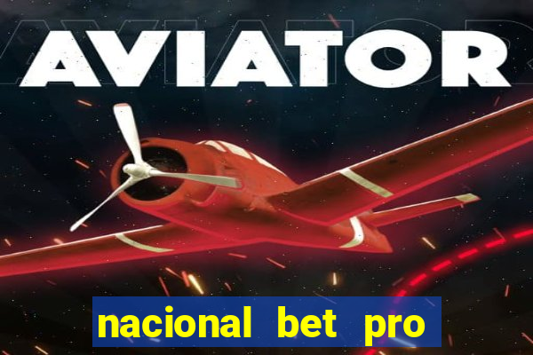 nacional bet pro é confiável