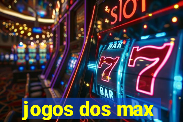 jogos dos max