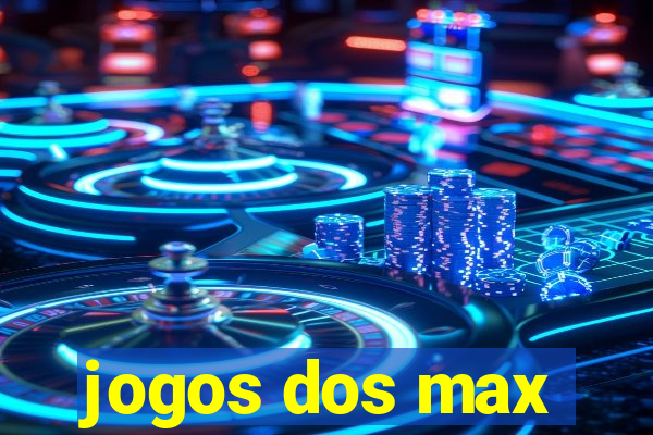 jogos dos max