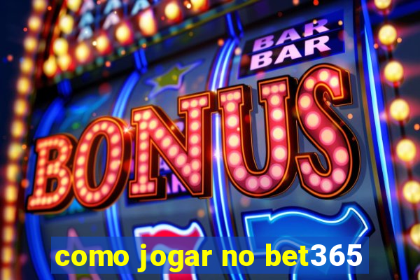 como jogar no bet365