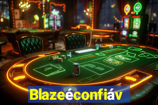 Blazeéconfiável