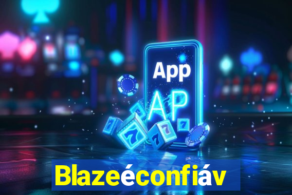 Blazeéconfiável