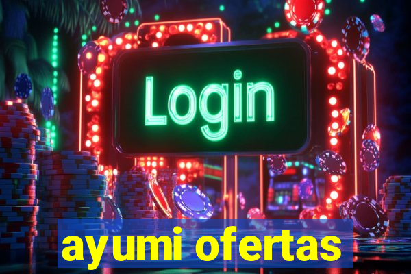 ayumi ofertas