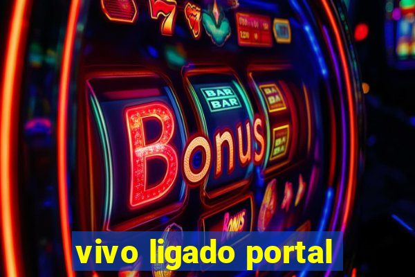 vivo ligado portal