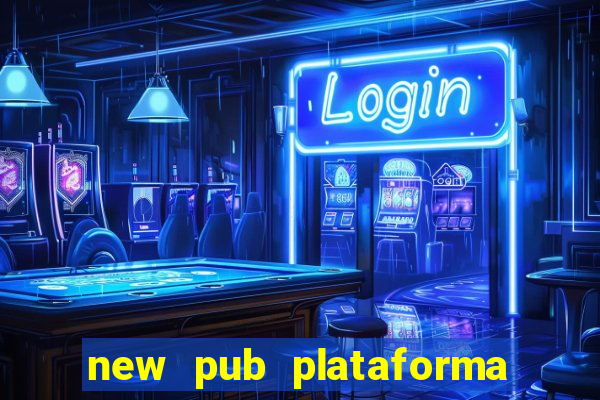 new pub plataforma de jogos