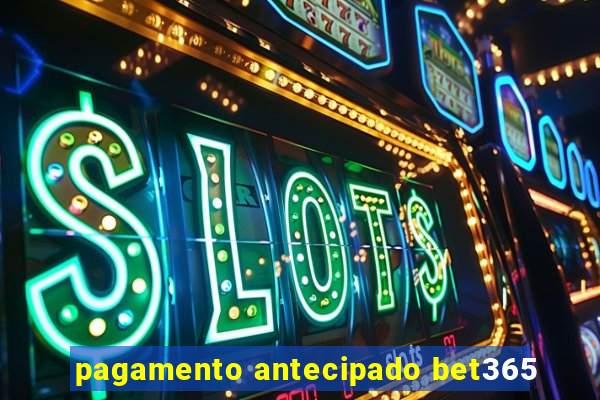 pagamento antecipado bet365