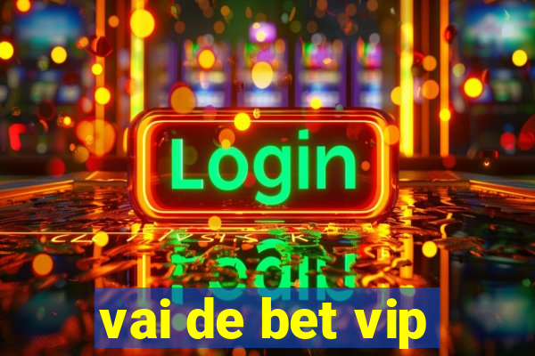 vai de bet vip