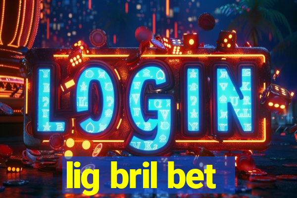 lig bril bet