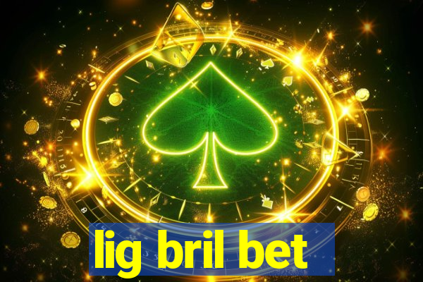 lig bril bet