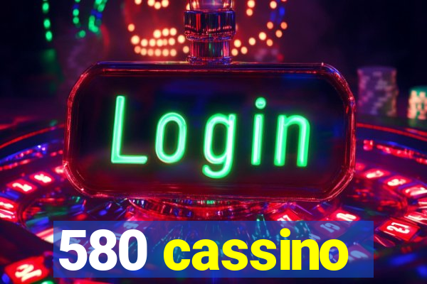 580 cassino