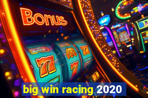 big win racing 2020