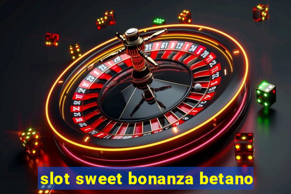 slot sweet bonanza betano