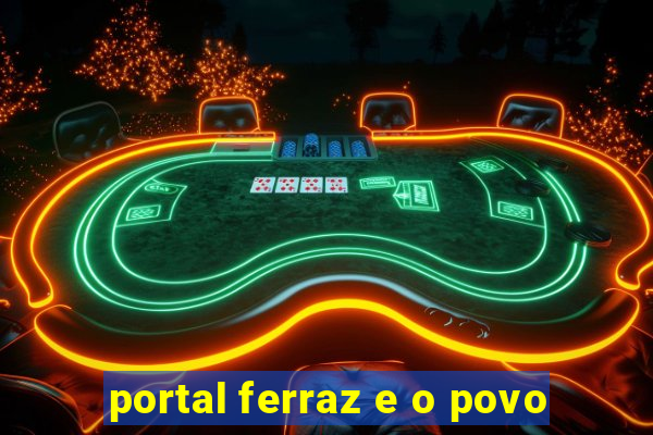 portal ferraz e o povo