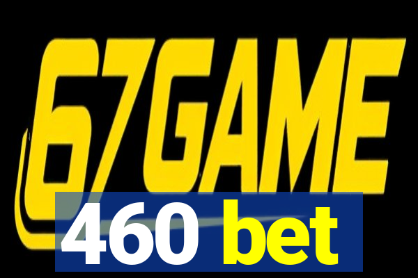 460 bet