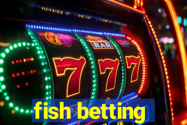 fish betting