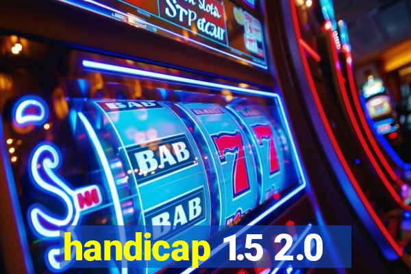 handicap 1.5 2.0