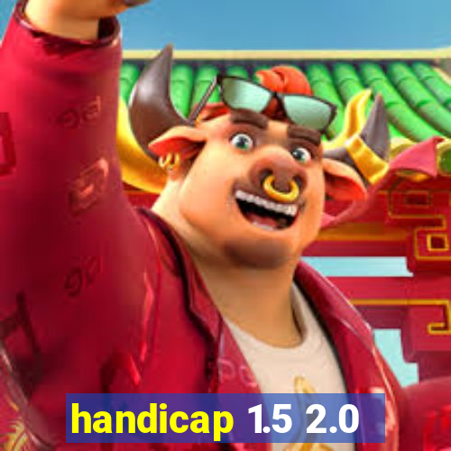 handicap 1.5 2.0