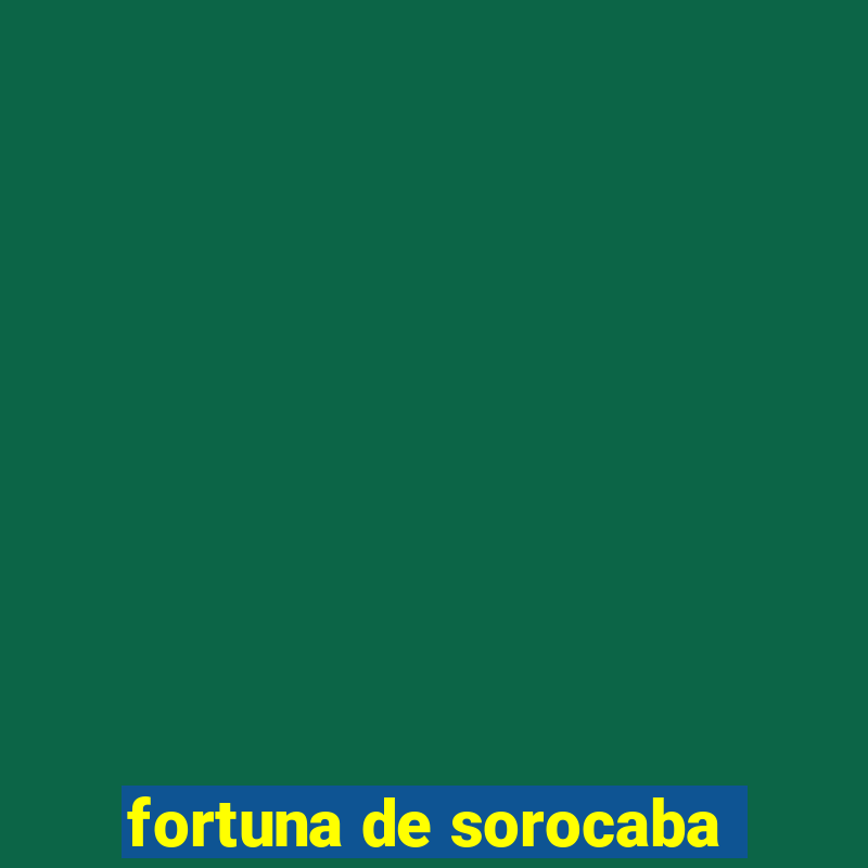 fortuna de sorocaba