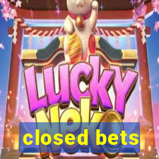 closed bets