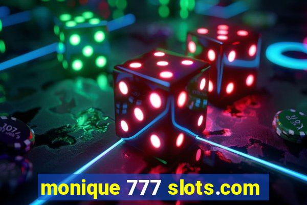 monique 777 slots.com