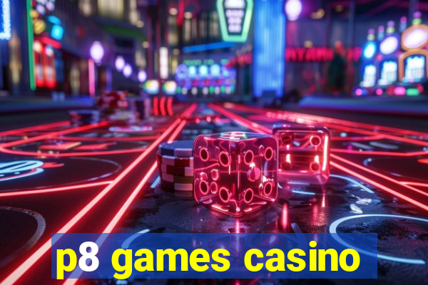 p8 games casino