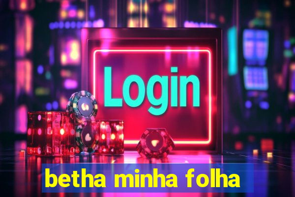 betha minha folha