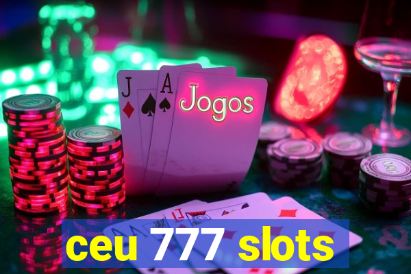 ceu 777 slots