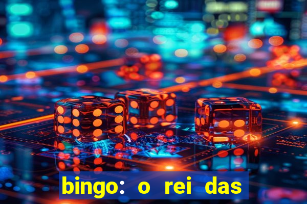 bingo: o rei das manh?s indica??es