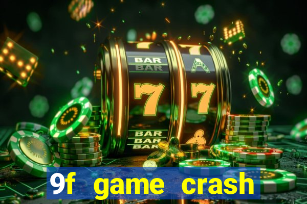 9f game crash ganhar dinheiro