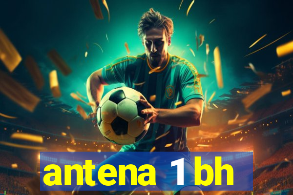 antena 1 bh