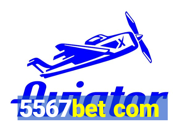 5567bet com