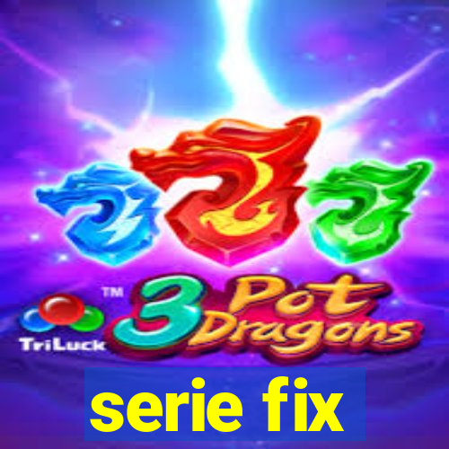 serie fix