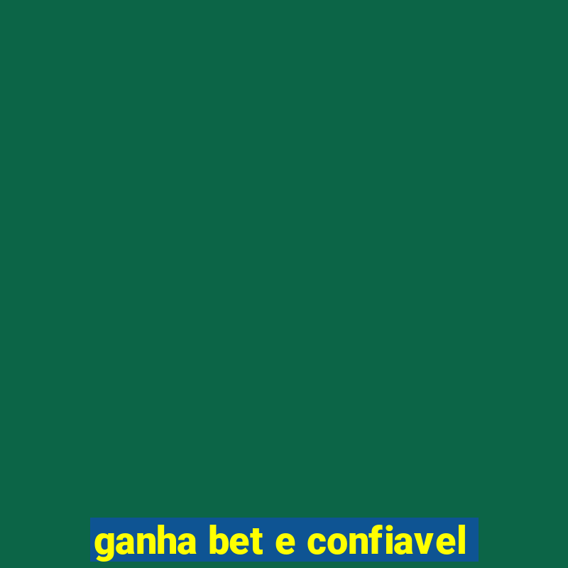 ganha bet e confiavel