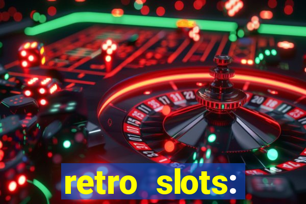 retro slots: classic slots