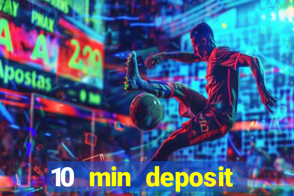 10 min deposit online casino