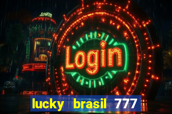 lucky brasil 777 paga mesmo