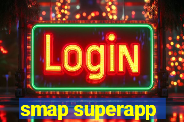 smap superapp