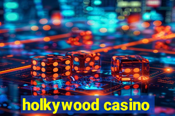 holkywood casino