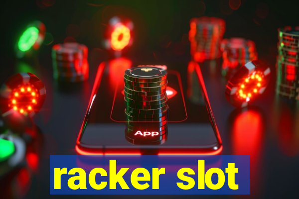 racker slot