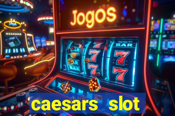 caesars slot machines & games